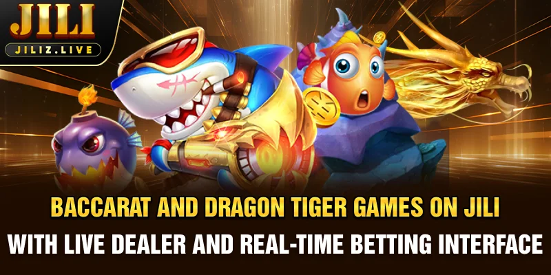 Baccarat and Dragon Tiger games on JILI with live dealer and real-time betting interface