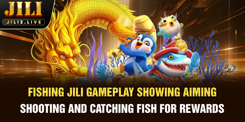 Fishing JILI gameplay showing aiming, shooting, and catching fish for rewards