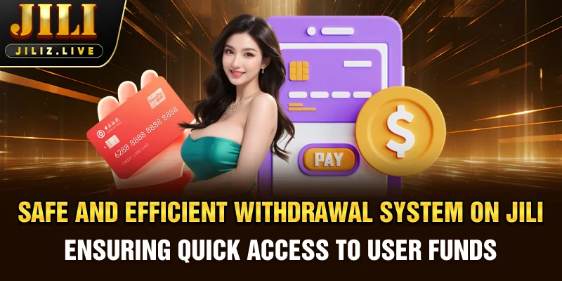 Safe and efficient withdrawal system on JILI platform ensuring quick access to user funds
