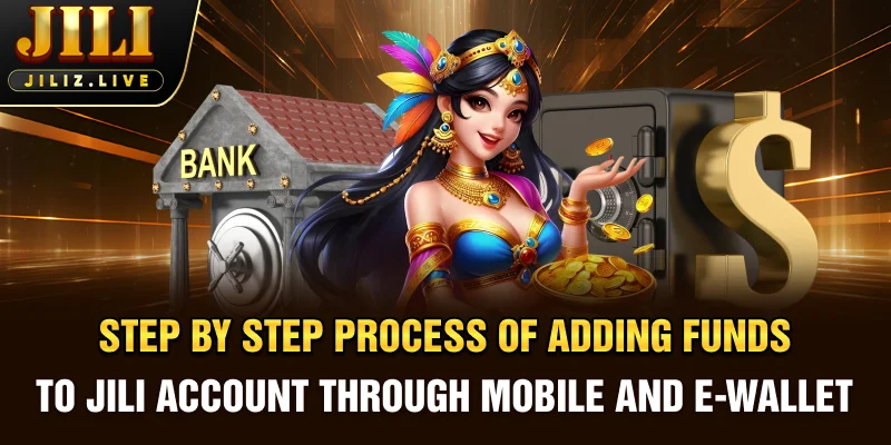 Step by step process of adding funds to JILI account through mobile and e wallet platforms