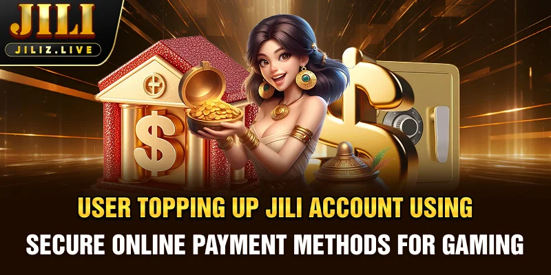 User topping up JILI account using secure online payment methods for seamless gaming experience